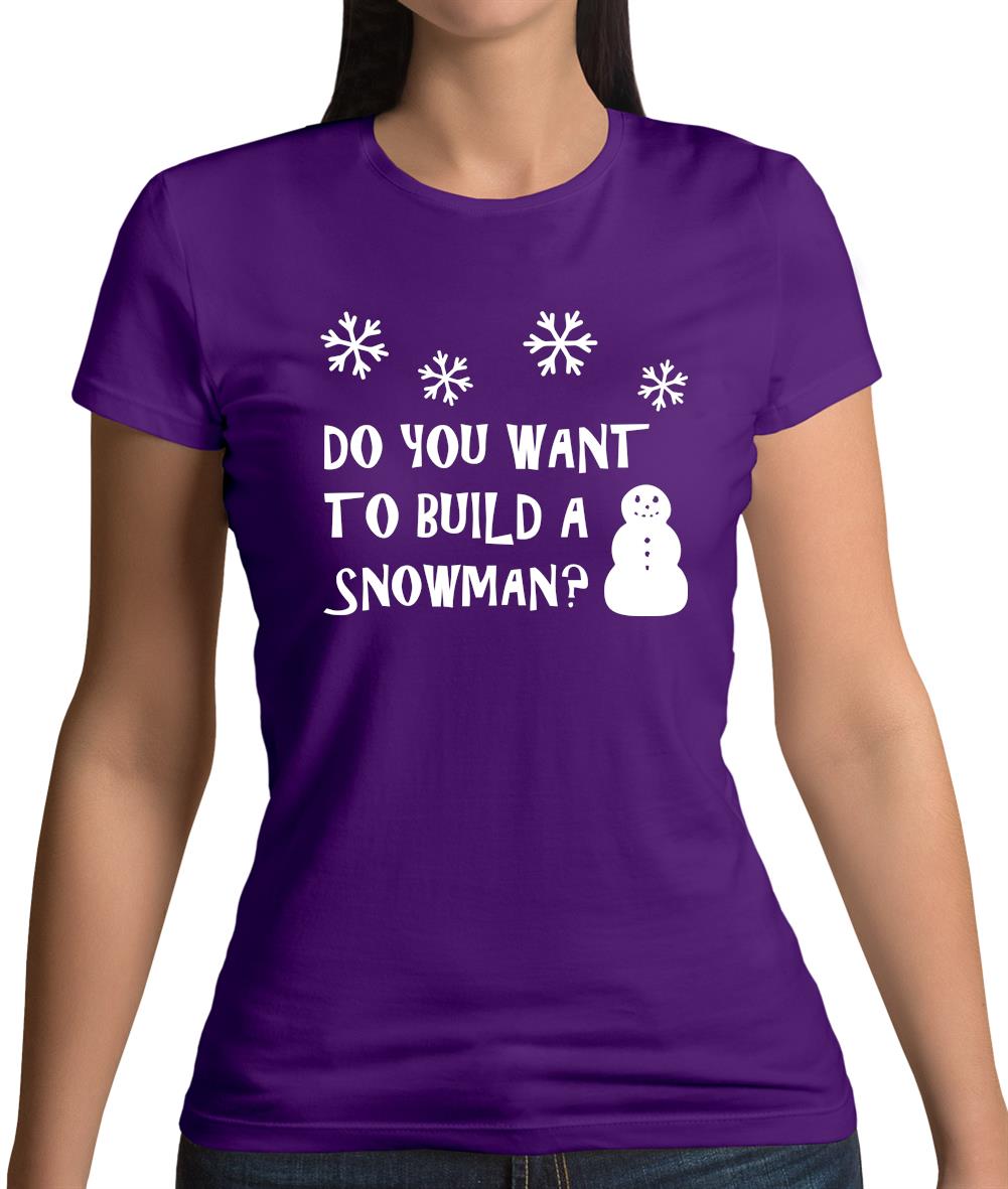 Do You Want To Build A Snowman Womens T-Shirt Do You Want To Build A Snowman Womens T-Shirt