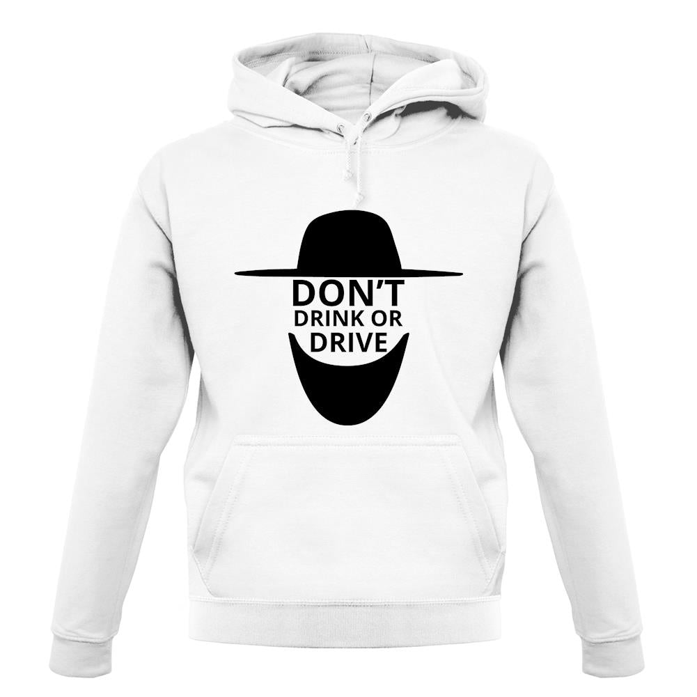 Don't Drink Or Drive unisex hoodie Don't Drink Or Drive unisex hoodie