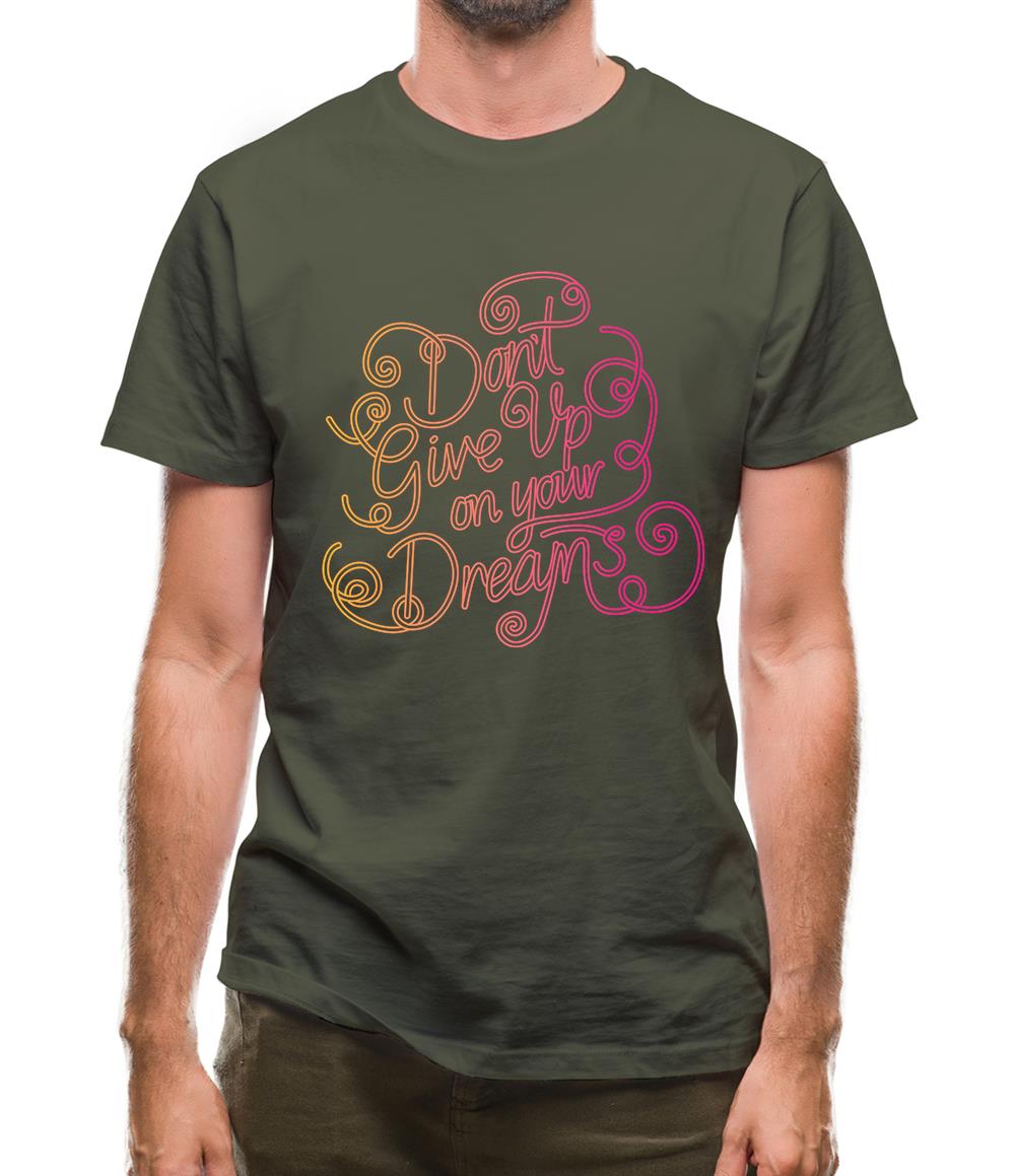 Don’T Give Up On Your Dreams Mens T-Shirt Don’T Give Up On Your Dreams Mens T-Shirt