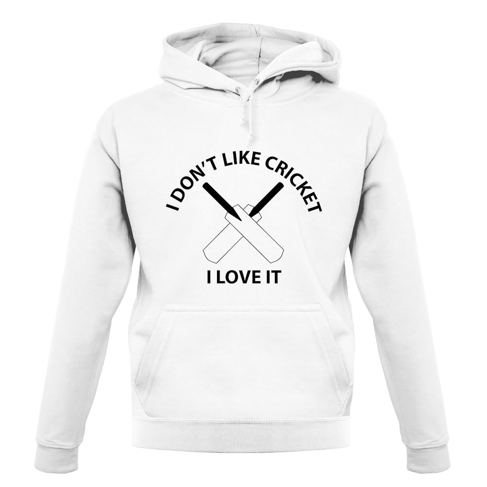 Don't Like Cricket Love It unisex hoodie Don't Like Cricket Love It unisex hoodie
