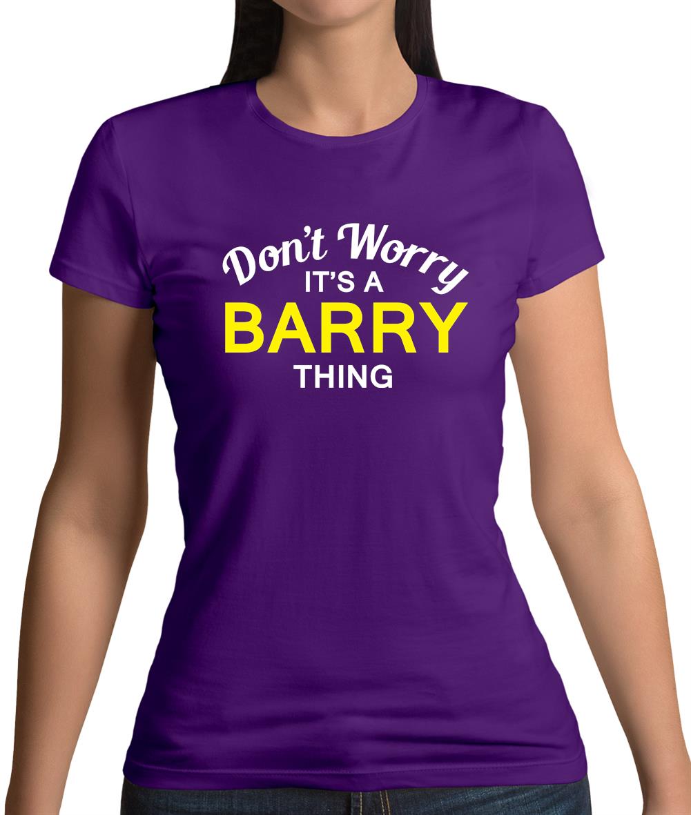 Don't Worry It's a BARRY Thing! Womens T-Shirt Don't Worry It's a BARRY Thing! Womens T-Shirt