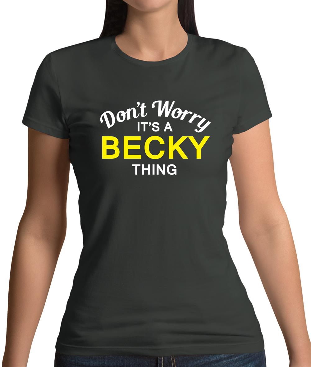 Don't Worry It's a BECKY Thing! Womens T-Shirt Don't Worry It's a BECKY Thing! Womens T-Shirt