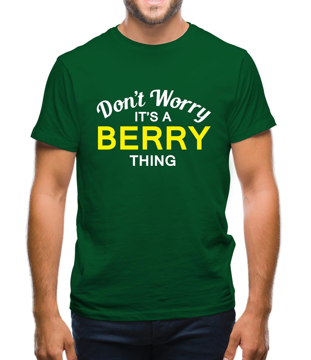 Don't Worry It's a BERRY Thing! Mens T-Shirt Don't Worry It's a BERRY Thing! Mens T-Shirt