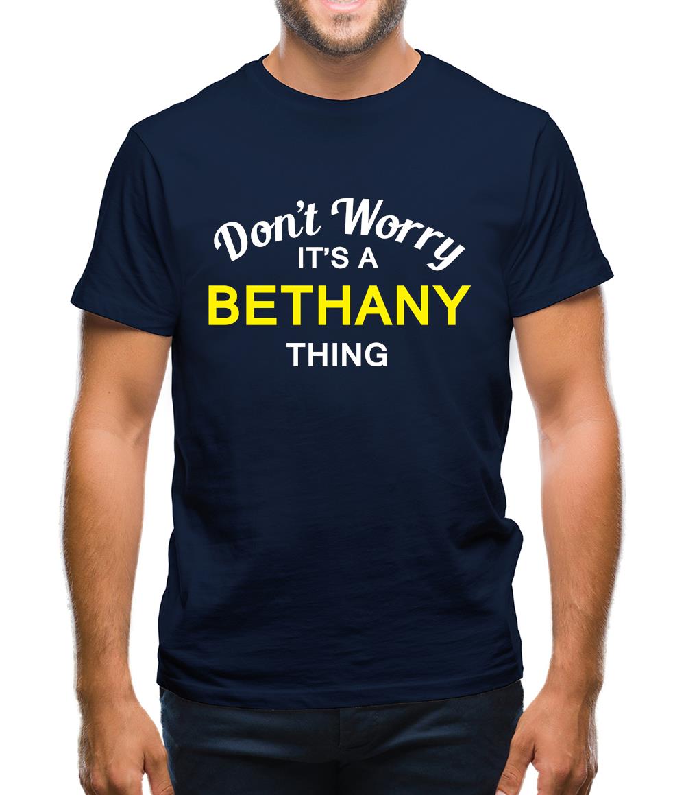Don't Worry It's a BETHANY Thing! Mens T-Shirt Don't Worry It's a BETHANY Thing! Mens T-Shirt