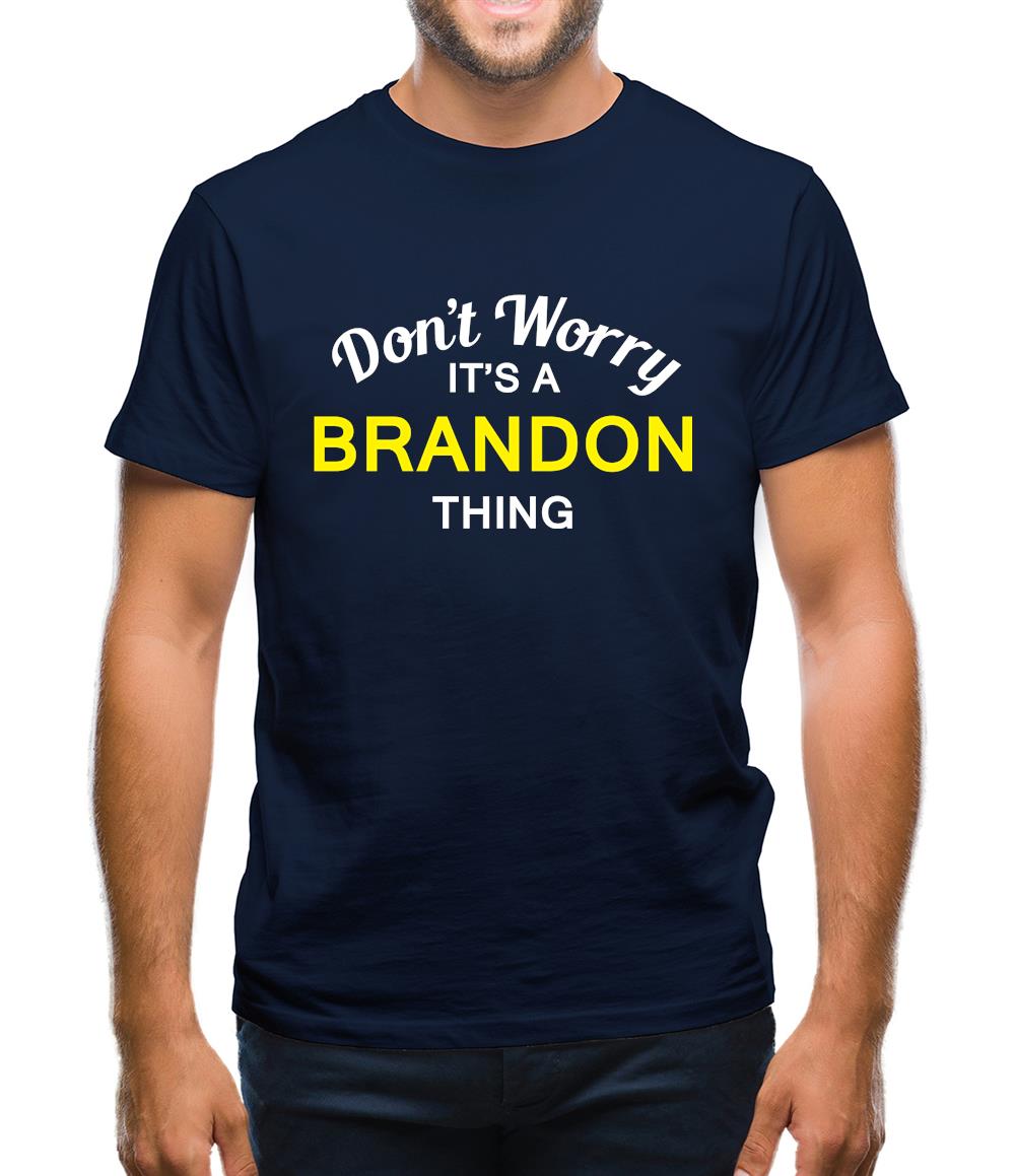 Don't Worry It's a BRANDON Thing! Mens T-Shirt Don't Worry It's a BRANDON Thing! Mens T-Shirt