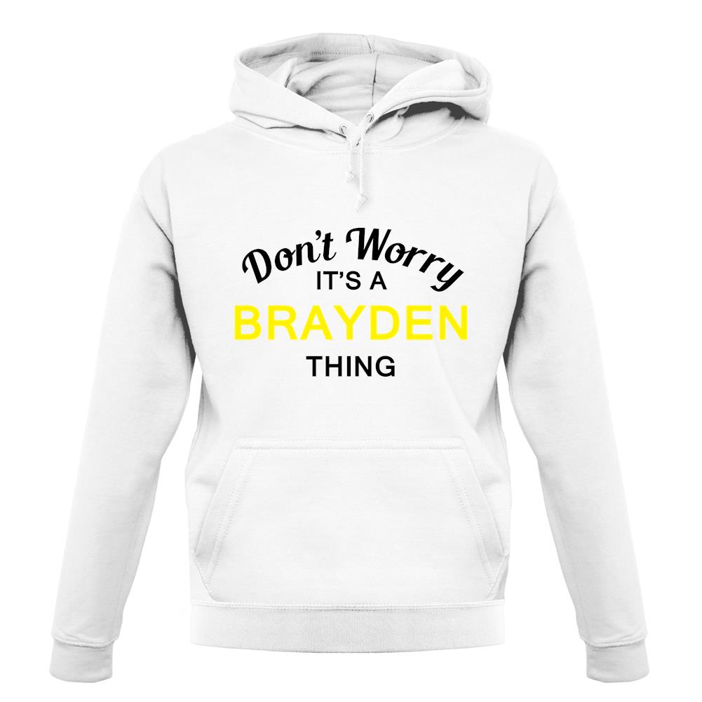 Don't Worry It's a BRAYDEN Thing! unisex hoodie Don't Worry It's a BRAYDEN Thing! unisex hoodie
