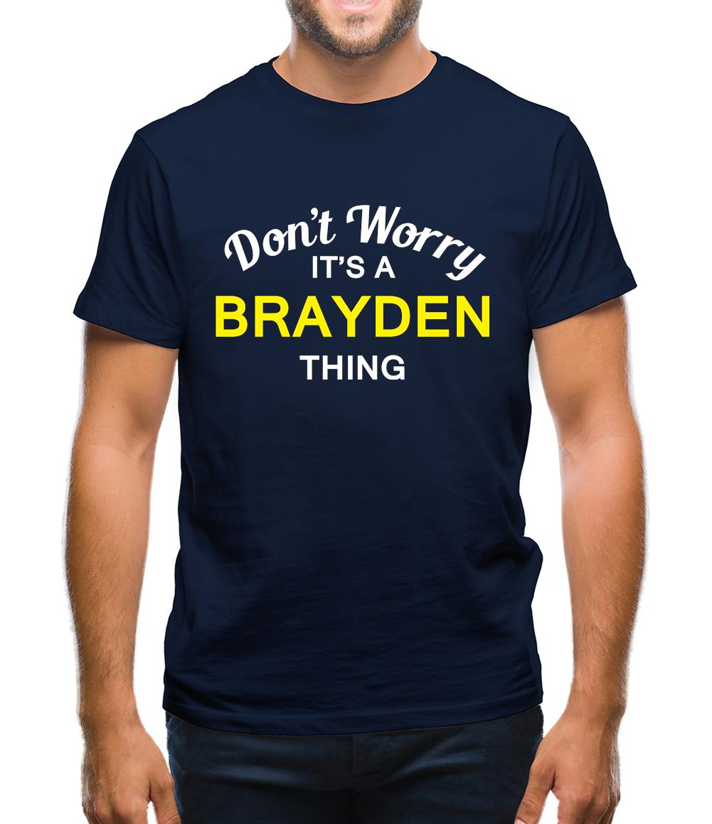 Don't Worry It's a BRAYDEN Thing! Mens T-Shirt Don't Worry It's a BRAYDEN Thing! Mens T-Shirt