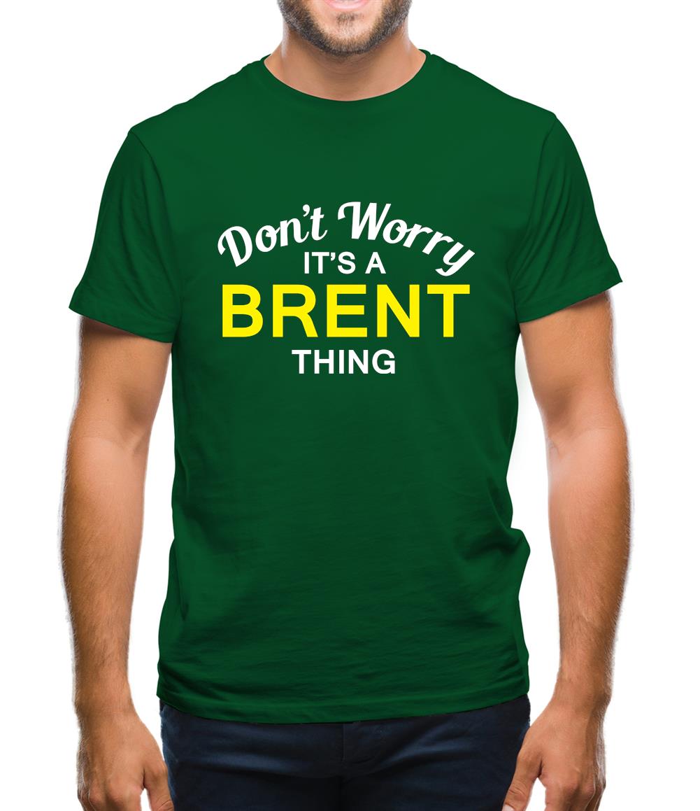 Don't Worry It's a BRENT Thing! Mens T-Shirt Don't Worry It's a BRENT Thing! Mens T-Shirt