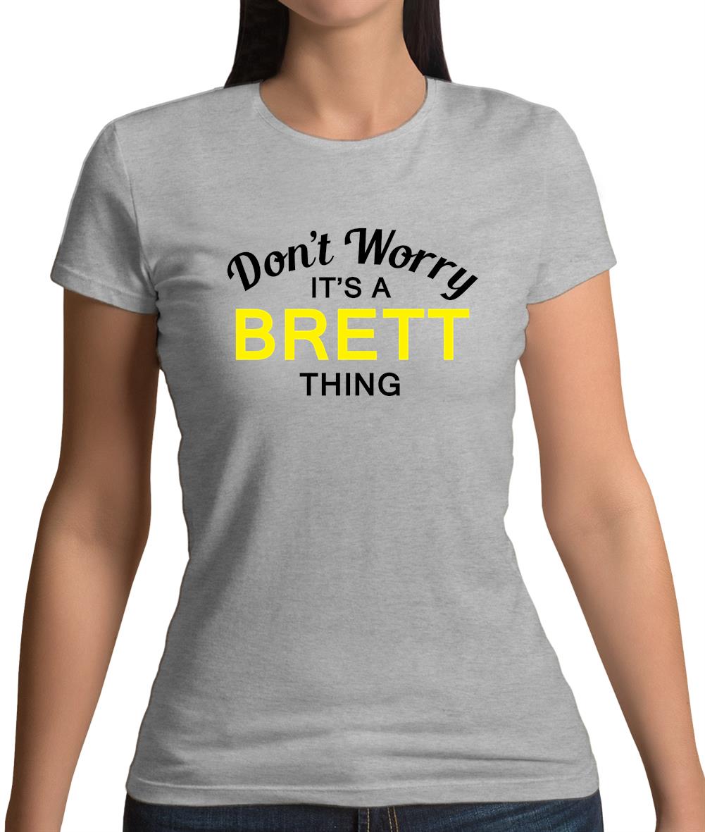 Don't Worry It's a BRETT Thing! Womens T-Shirt Don't Worry It's a BRETT Thing! Womens T-Shirt