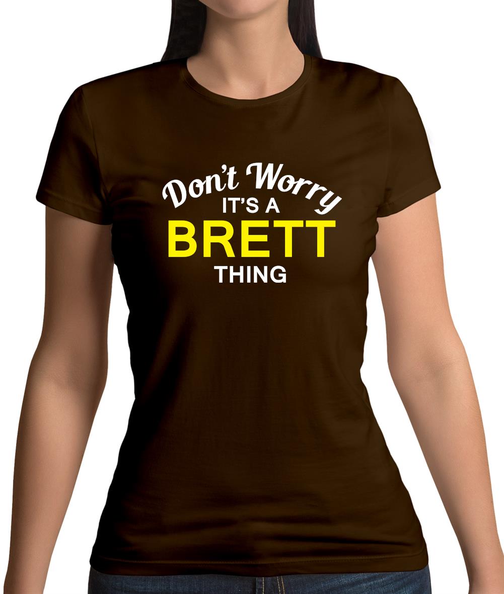 Don't Worry It's a BRETT Thing! Womens T-Shirt Don't Worry It's a BRETT Thing! Womens T-Shirt