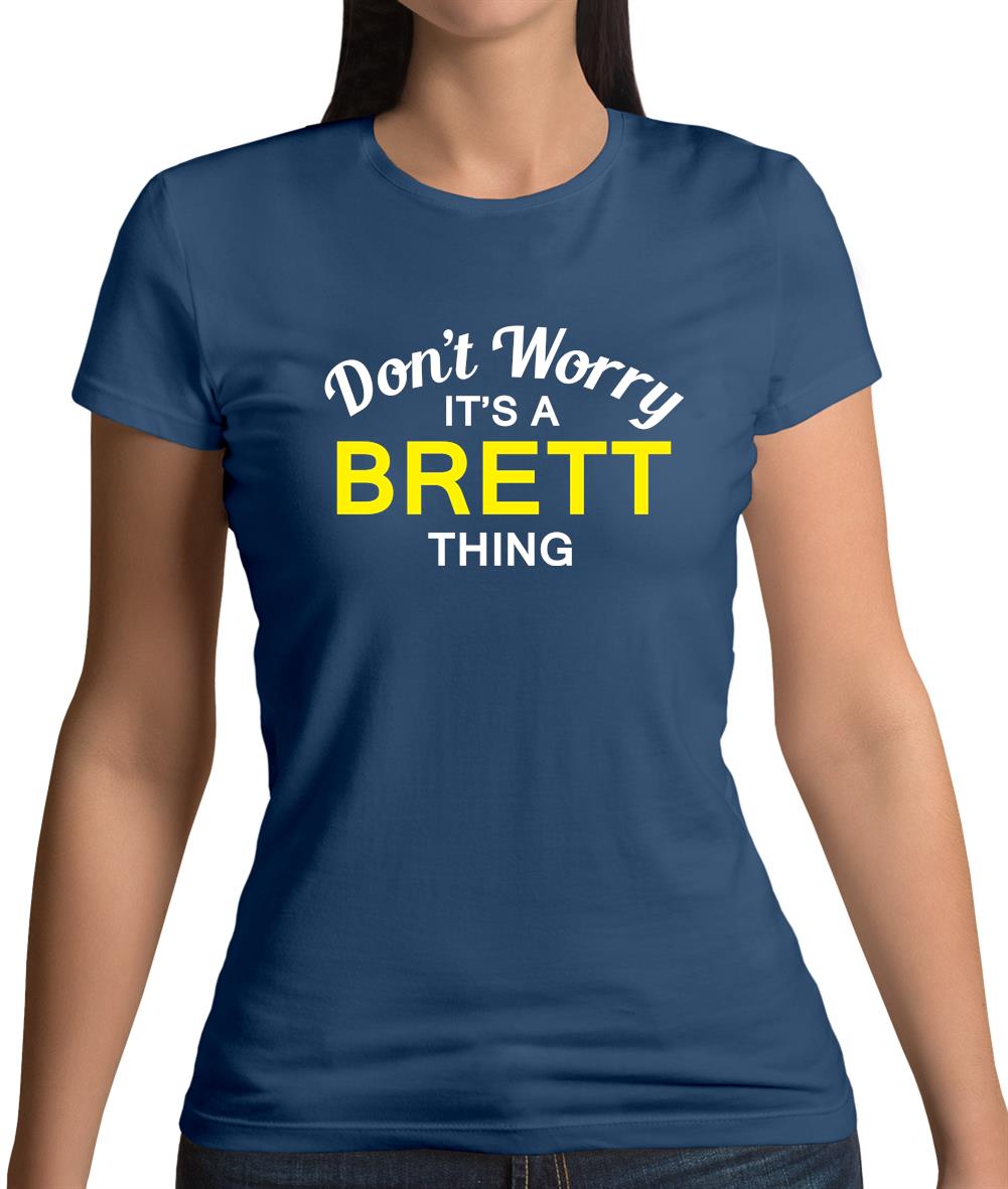 Don't Worry It's a BRETT Thing! Womens T-Shirt Don't Worry It's a BRETT Thing! Womens T-Shirt