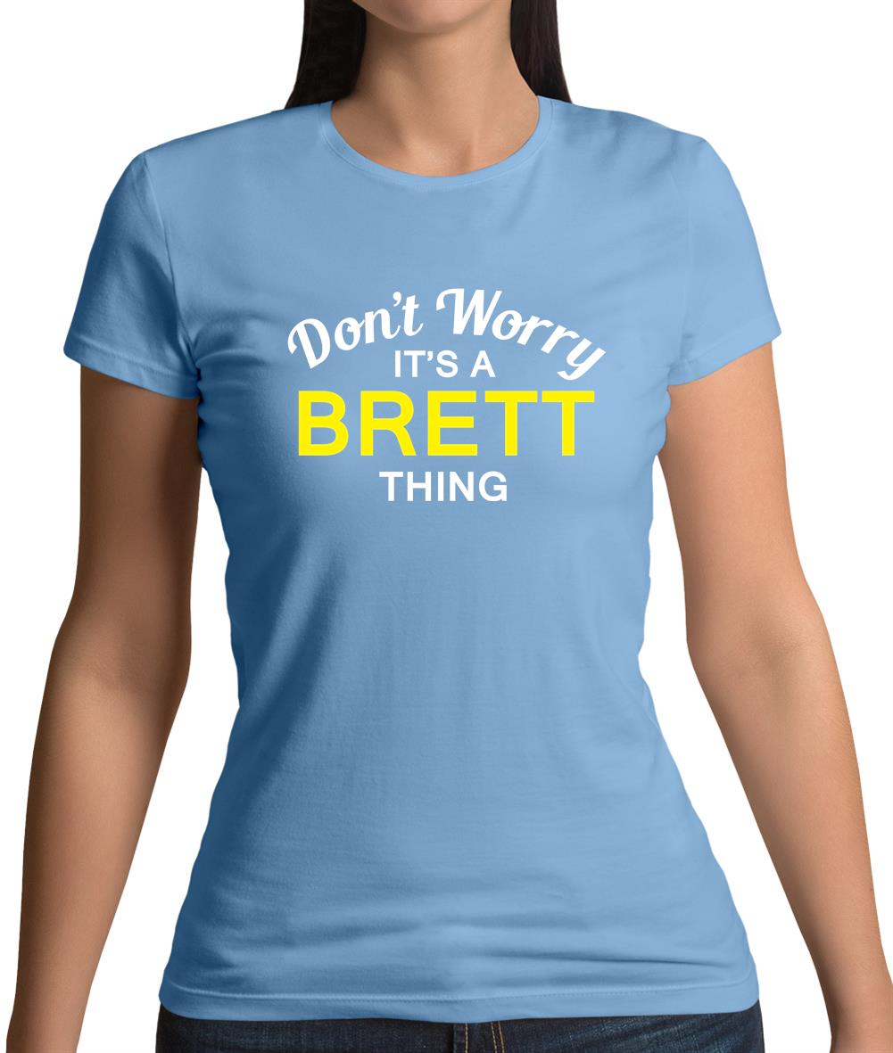 Don't Worry It's a BRETT Thing! Womens T-Shirt Don't Worry It's a BRETT Thing! Womens T-Shirt