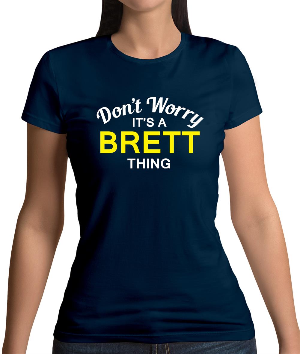 Don't Worry It's a BRETT Thing! Womens T-Shirt Don't Worry It's a BRETT Thing! Womens T-Shirt