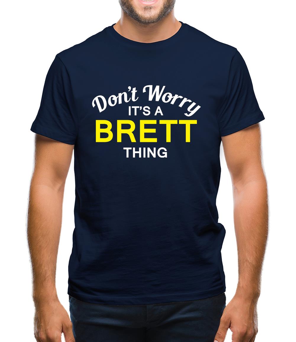 Don't Worry It's a BRETT Thing! Mens T-Shirt Don't Worry It's a BRETT Thing! Mens T-Shirt