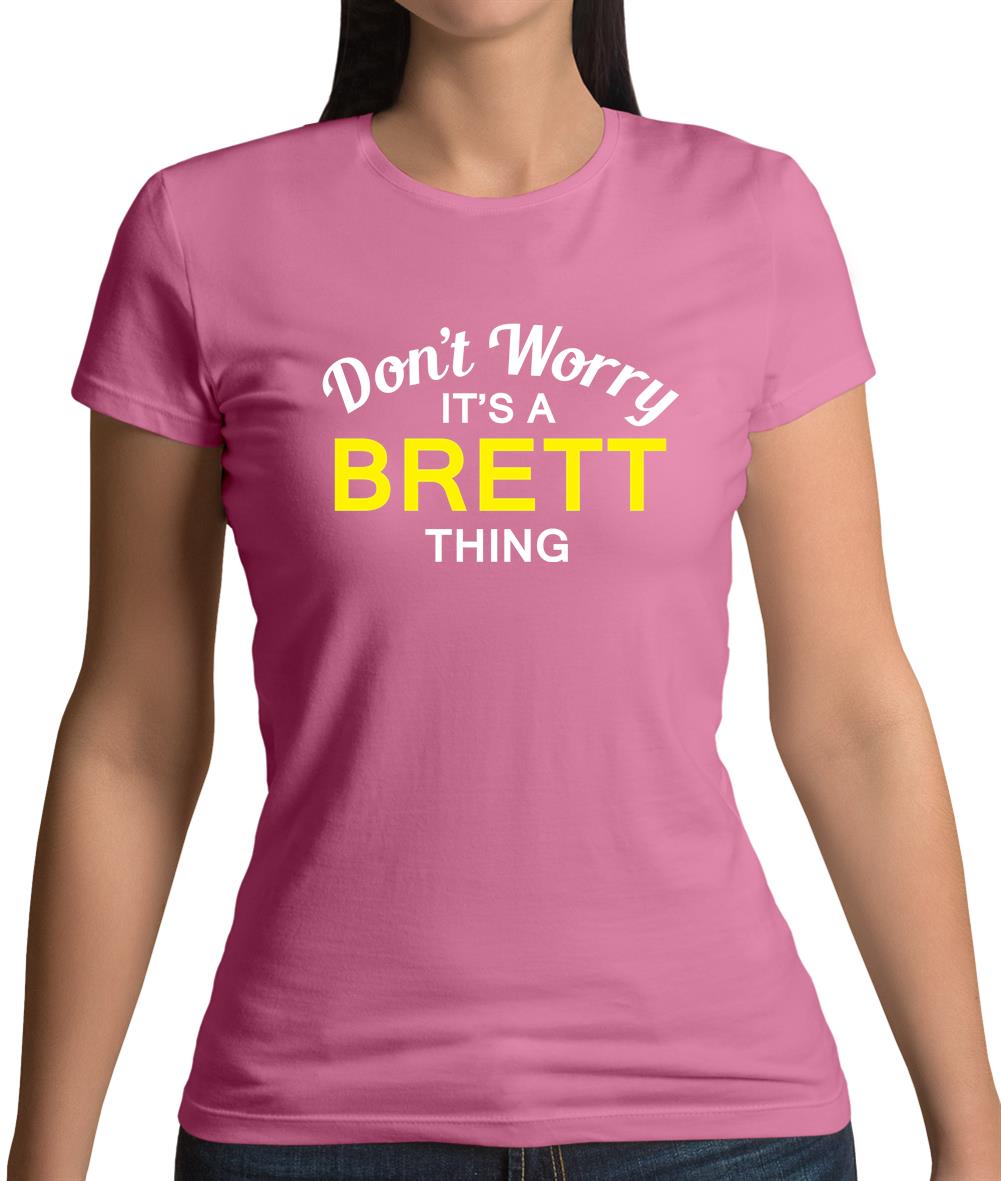 Don't Worry It's a BRETT Thing! Womens T-Shirt Don't Worry It's a BRETT Thing! Womens T-Shirt