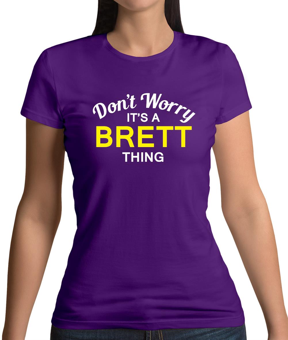 Don't Worry It's a BRETT Thing! Womens T-Shirt Don't Worry It's a BRETT Thing! Womens T-Shirt