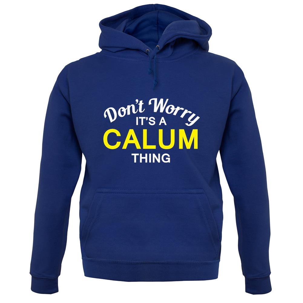Don't Worry It's a CALUM Thing! unisex hoodie Don't Worry It's a CALUM Thing! unisex hoodie