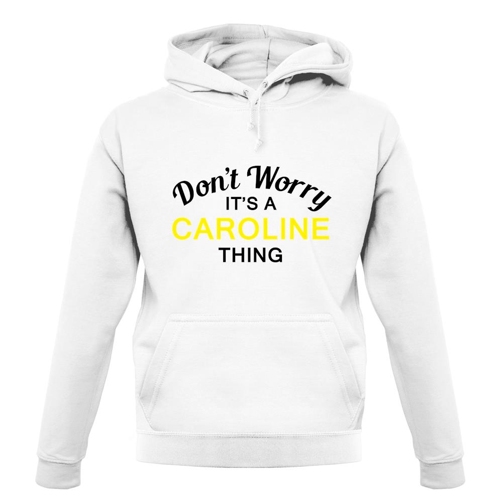 Don't Worry It's a CAROLINE Thing! unisex hoodie Don't Worry It's a CAROLINE Thing! unisex hoodie