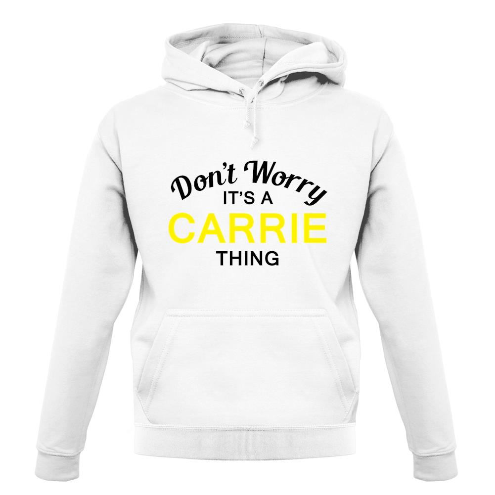 Don't Worry It's a CARRIE Thing! unisex hoodie Don't Worry It's a CARRIE Thing! unisex hoodie