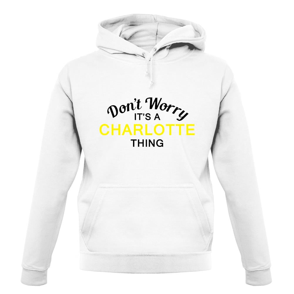 Don't Worry It's a CHARLOTTE Thing! unisex hoodie Don't Worry It's a CHARLOTTE Thing! unisex hoodie