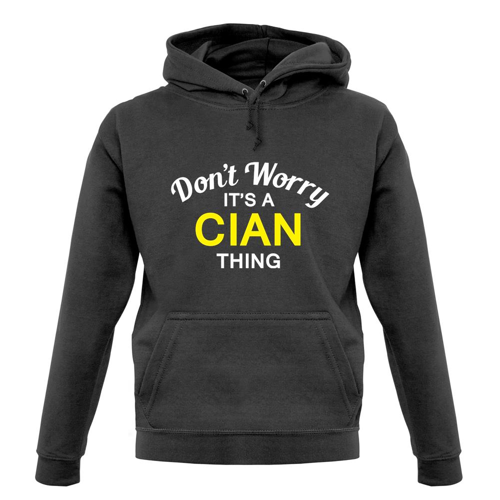 Don't Worry It's a CIAN Thing! unisex hoodie Don't Worry It's a CIAN Thing! unisex hoodie