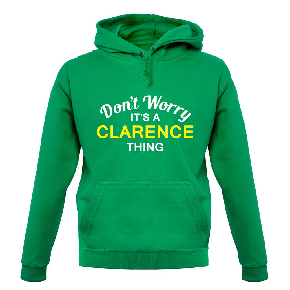 Don't Worry It's a CLARENCE Thing! unisex hoodie Don't Worry It's a CLARENCE Thing! unisex hoodie