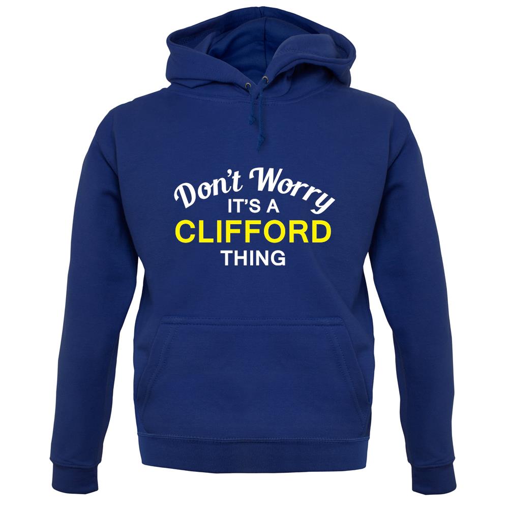 Don't Worry It's a CLIFFORD Thing! unisex hoodie Don't Worry It's a CLIFFORD Thing! unisex hoodie