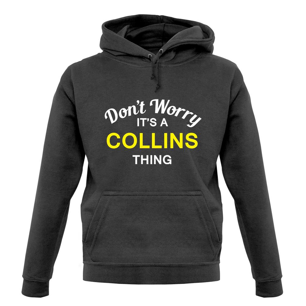 Don't Worry It's a COLLINS Thing! unisex hoodie Don't Worry It's a COLLINS Thing! unisex hoodie