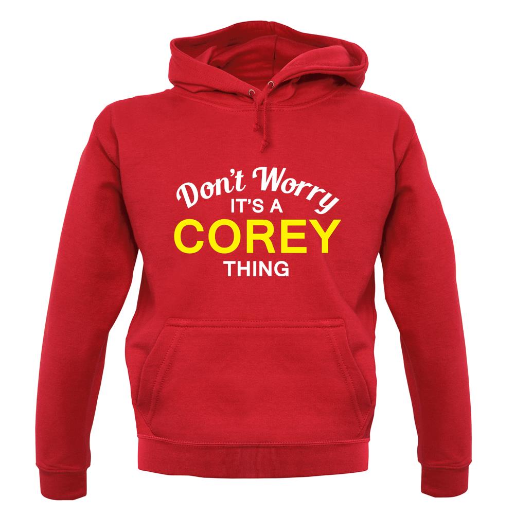 Don't Worry It's a COREY Thing! unisex hoodie Don't Worry It's a COREY Thing! unisex hoodie