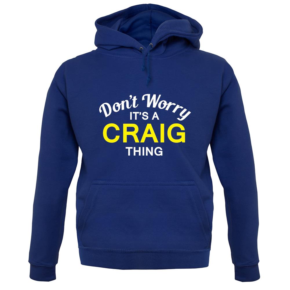 Don't Worry It's a CRAIG Thing! unisex hoodie Don't Worry It's a CRAIG Thing! unisex hoodie