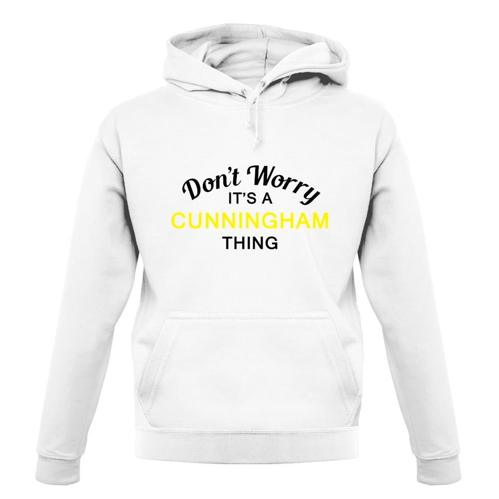 Don't Worry It's a CUNNINGHAM Thing! unisex hoodie Don't Worry It's a CUNNINGHAM Thing! unisex hoodie