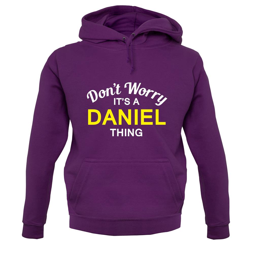 Don't Worry It's a DANIEL Thing! unisex hoodie Don't Worry It's a DANIEL Thing! unisex hoodie