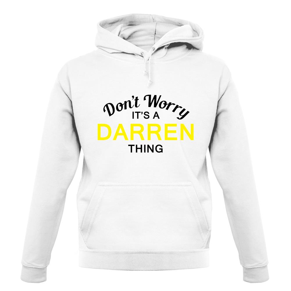 Don't Worry It's a DARREN Thing! unisex hoodie Don't Worry It's a DARREN Thing! unisex hoodie