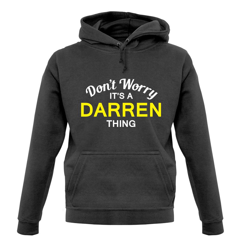 Don't Worry It's a DARREN Thing! unisex hoodie Don't Worry It's a DARREN Thing! unisex hoodie