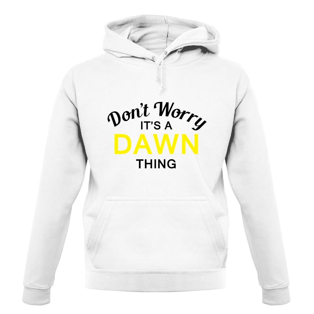 Don't Worry It's a DAWN Thing! unisex hoodie Don't Worry It's a DAWN Thing! unisex hoodie