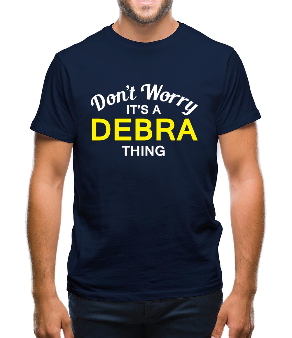 Don't Worry It's a DEBRA Thing! Mens T-Shirt Don't Worry It's a DEBRA Thing! Mens T-Shirt