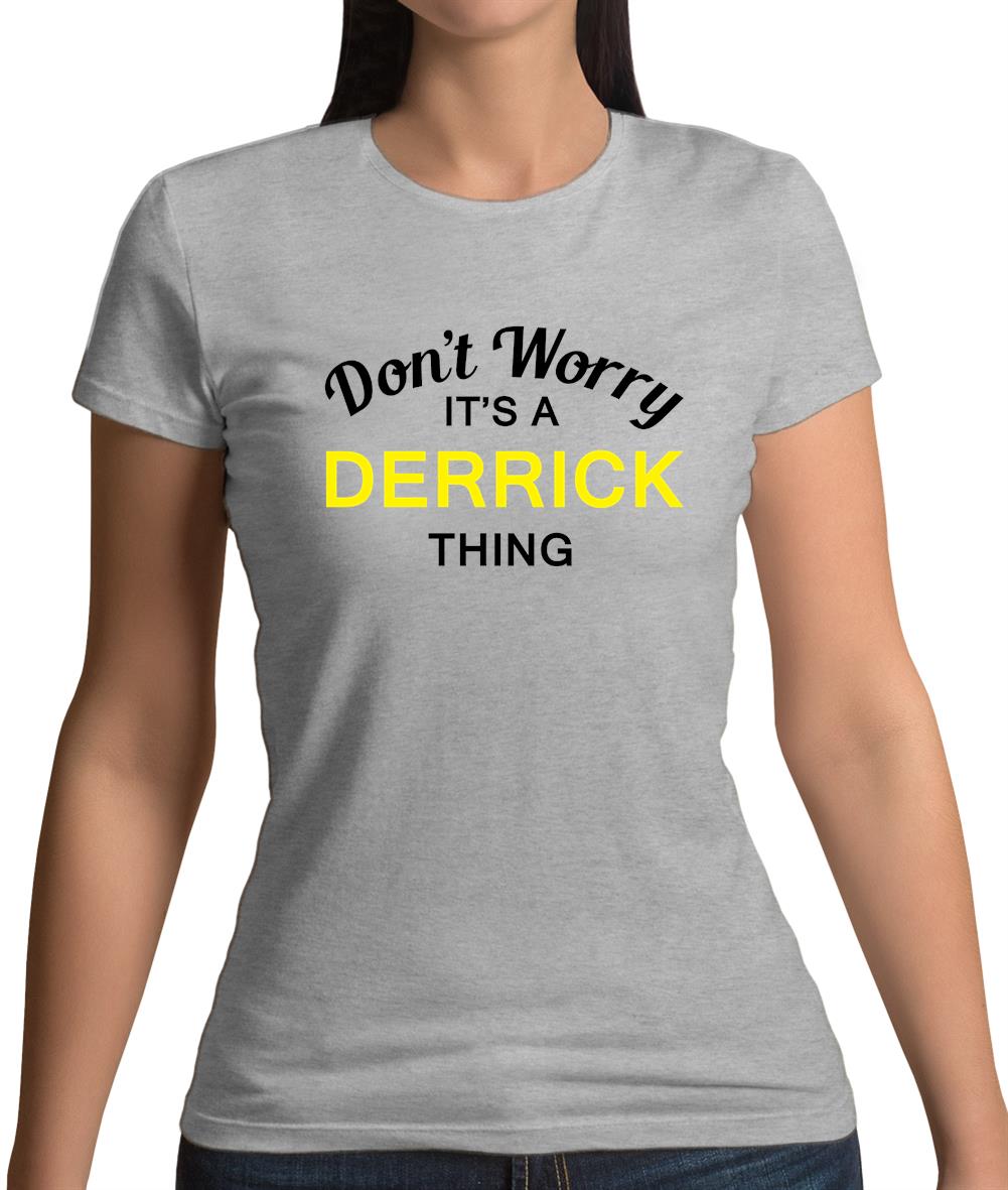 Don't Worry It's a DERRICK Thing! Womens T-Shirt Don't Worry It's a DERRICK Thing! Womens T-Shirt