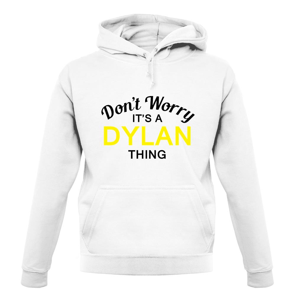 Don't Worry It's a DYLAN Thing! unisex hoodie Don't Worry It's a DYLAN Thing! unisex hoodie