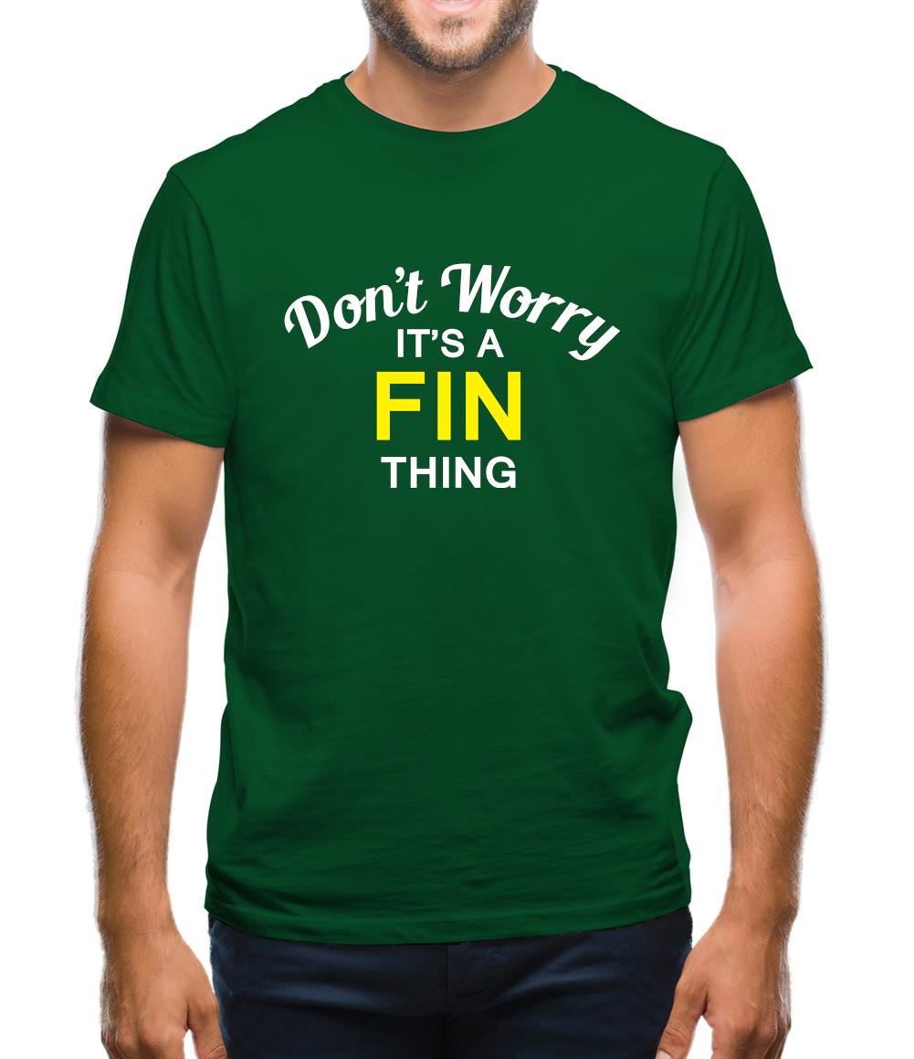 Don't Worry It's a FIN Thing! Mens T-Shirt Don't Worry It's a FIN Thing! Mens T-Shirt