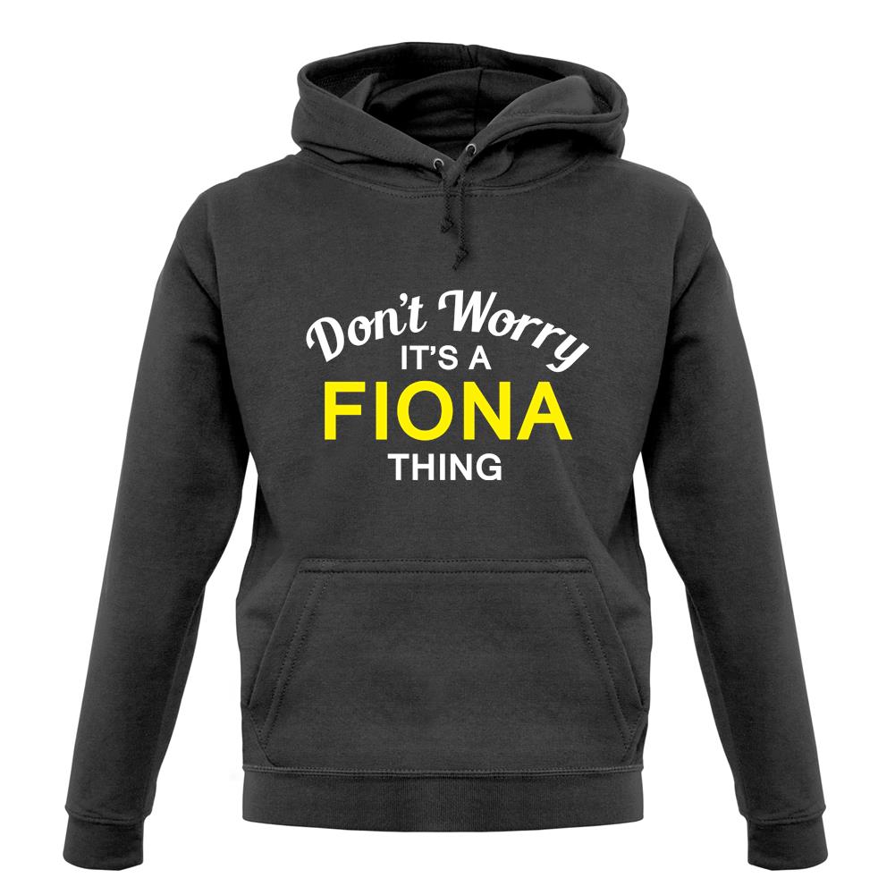 Don't Worry It's a FIONA Thing! unisex hoodie Don't Worry It's a FIONA Thing! unisex hoodie