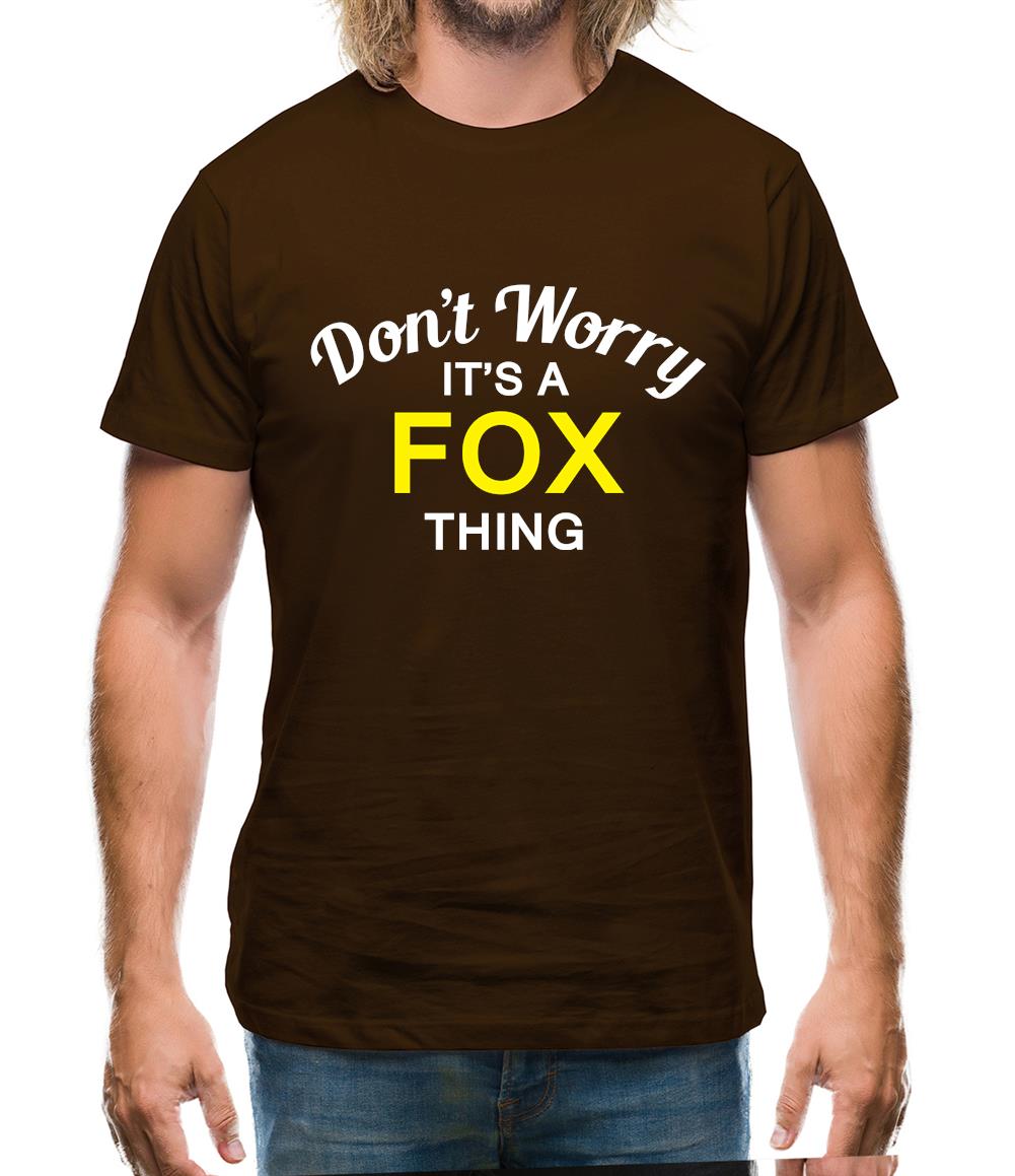 Don't Worry It's a FOX Thing! Mens T-Shirt Don't Worry It's a FOX Thing! Mens T-Shirt