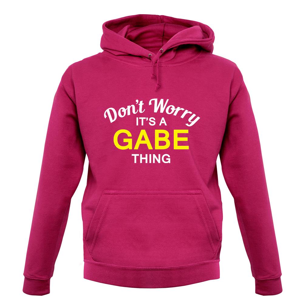 Don't Worry It's a GABE Thing! unisex hoodie Don't Worry It's a GABE Thing! unisex hoodie