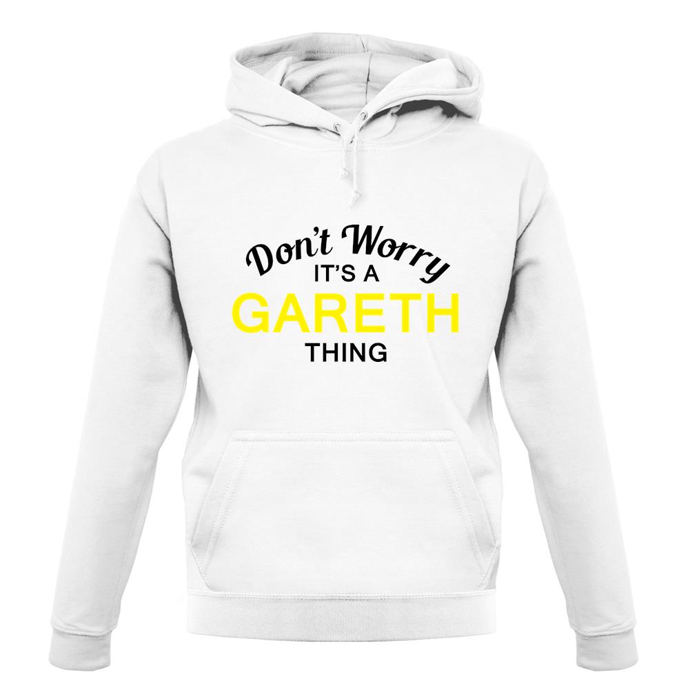 Don't Worry It's a GARETH Thing! unisex hoodie Don't Worry It's a GARETH Thing! unisex hoodie