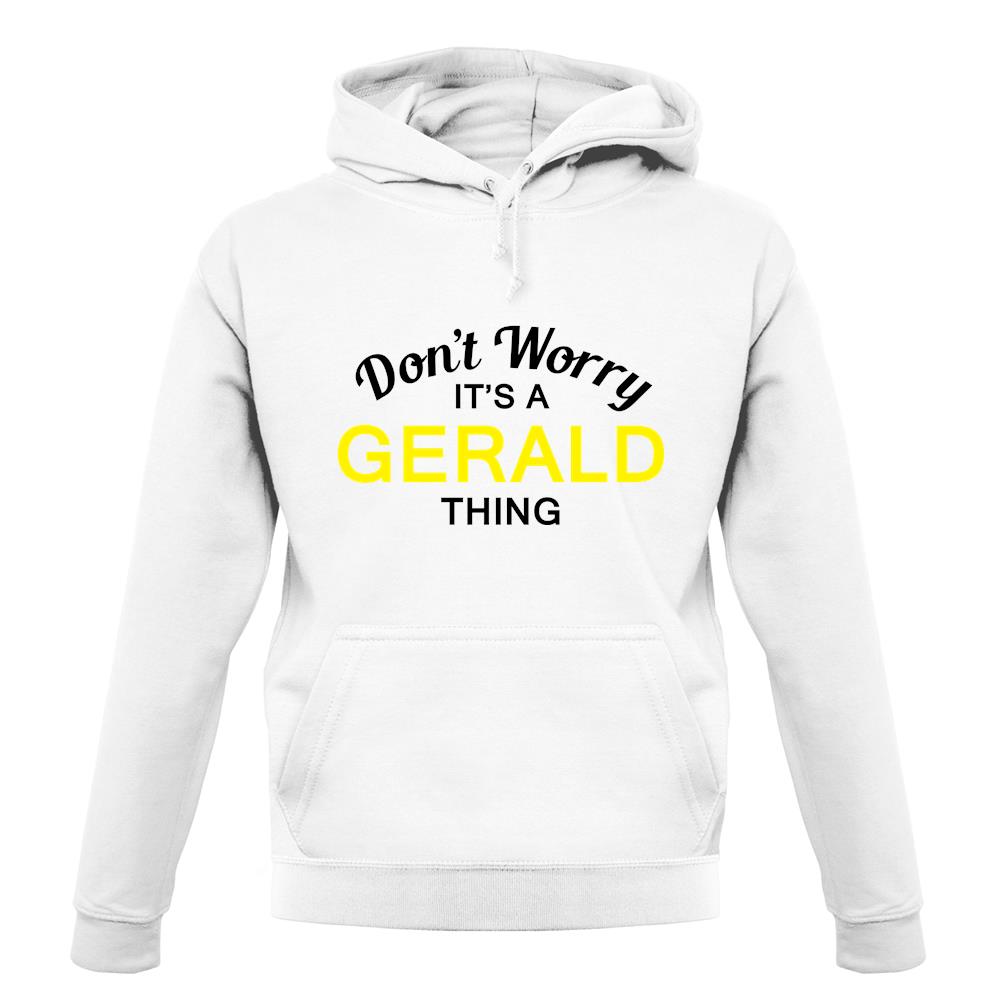 Don't Worry It's a GERALD Thing! unisex hoodie Don't Worry It's a GERALD Thing! unisex hoodie
