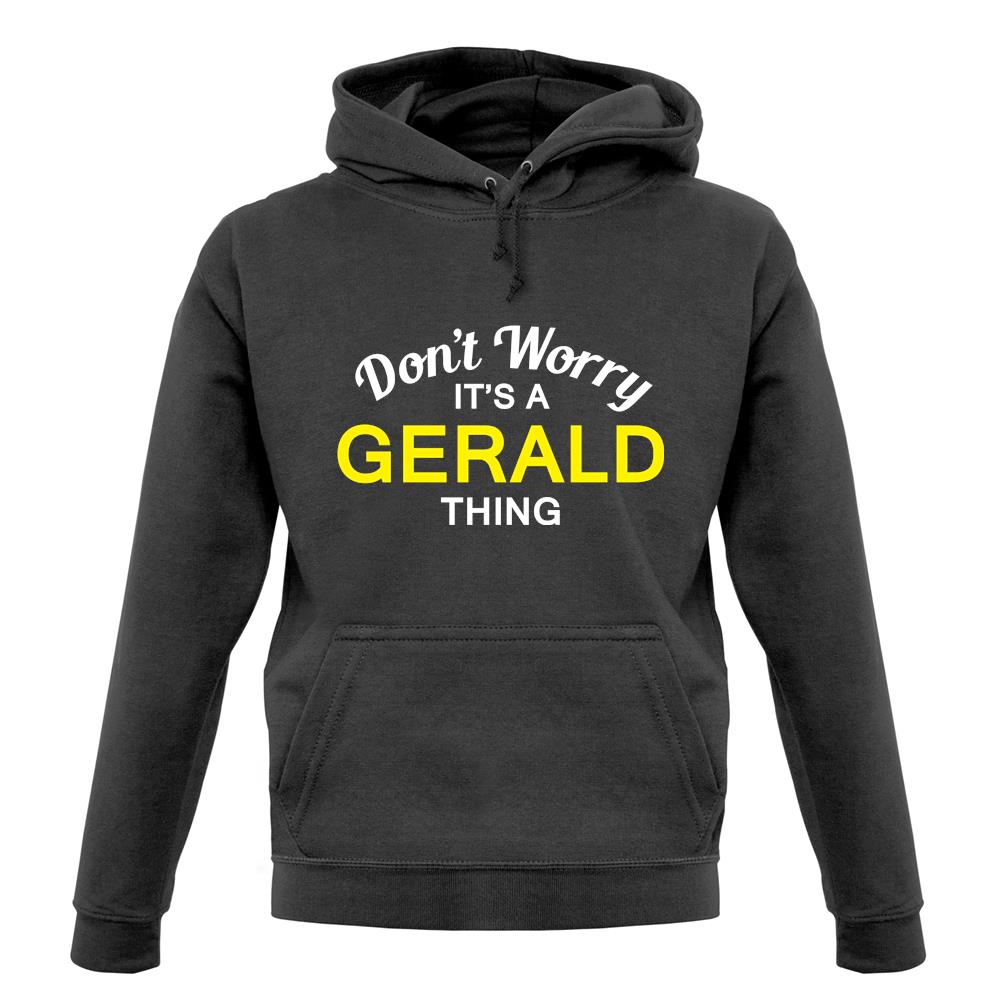 Don't Worry It's a GERALD Thing! unisex hoodie Don't Worry It's a GERALD Thing! unisex hoodie