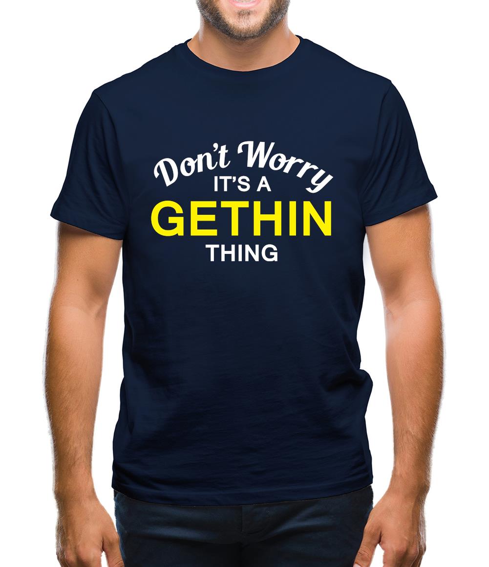 Don't Worry It's a GETHIN Thing! Mens T-Shirt Don't Worry It's a GETHIN Thing! Mens T-Shirt
