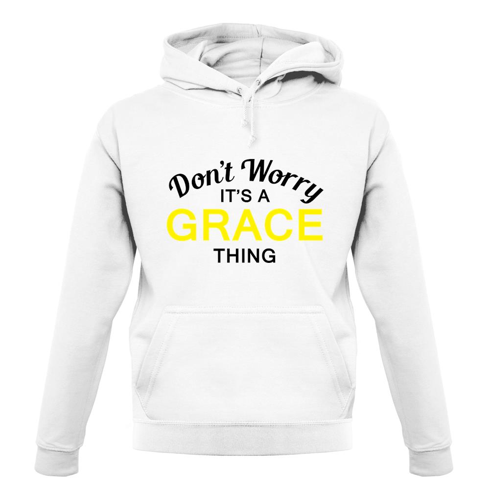Don't Worry It's a GRACE Thing! unisex hoodie Don't Worry It's a GRACE Thing! unisex hoodie