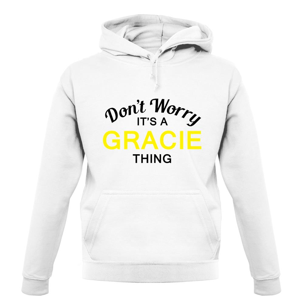 Don't Worry It's a GRACIE Thing! unisex hoodie Don't Worry It's a GRACIE Thing! unisex hoodie