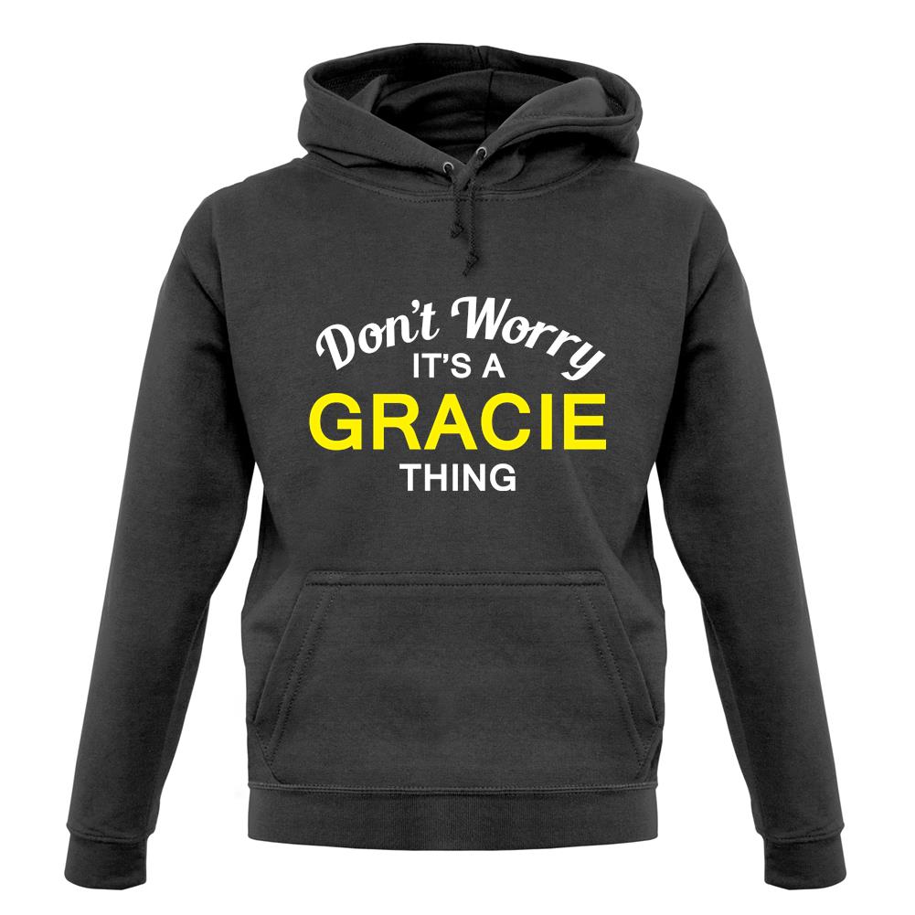 Don't Worry It's a GRACIE Thing! unisex hoodie Don't Worry It's a GRACIE Thing! unisex hoodie