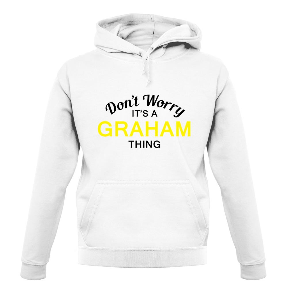 Don't Worry It's a GRAHAM Thing! unisex hoodie Don't Worry It's a GRAHAM Thing! unisex hoodie